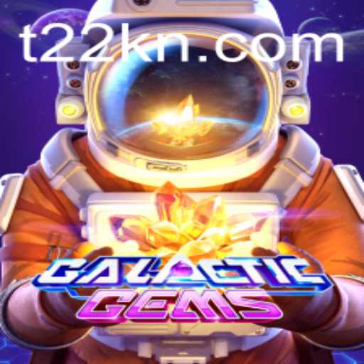 The Exciting Universe of GalacticGems: Exploring t22